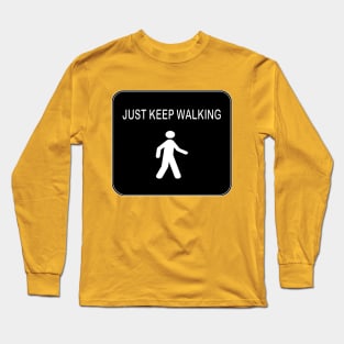 just keep walking Long Sleeve T-Shirt